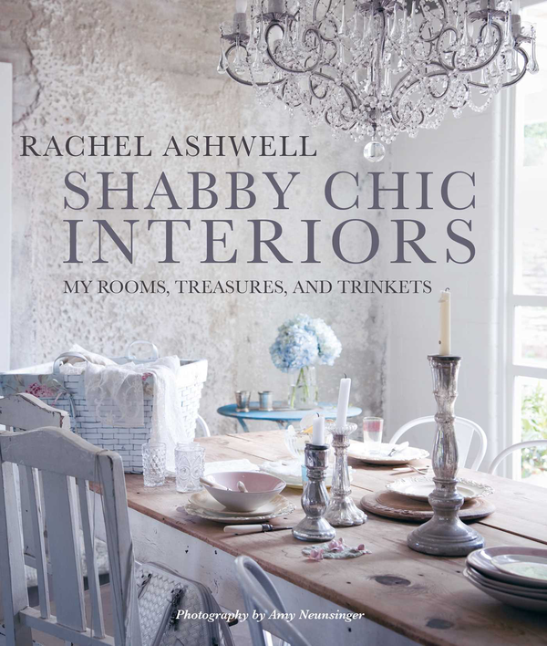 Бумажная книга «Shabby Chic Interiors. My Rooms, Treasures, and Trinkets», автор Рэйчел Эшвелл - фото №1