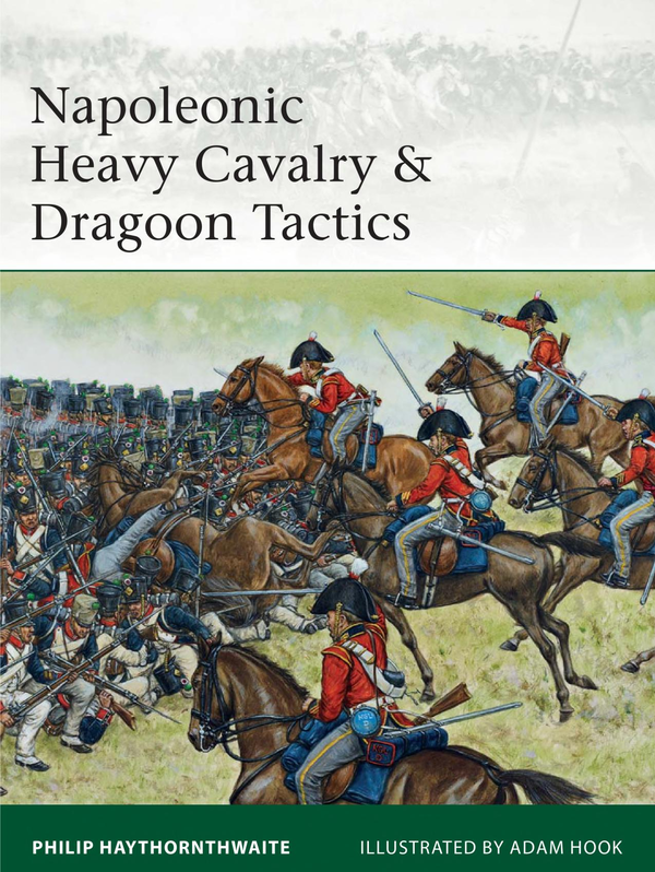 Паперова книга «Napoleonic Heavy Cavalry & Dragoon Tactics», автор Філіп Гейторнтвейт - фото №1