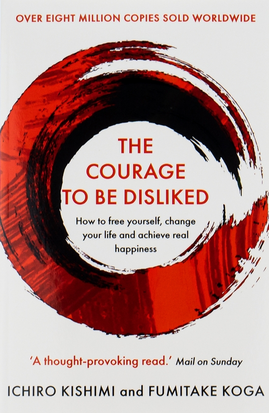 Бумажная книга «The Courage To Be Disliked: A single book can change your life», авторов Фумитаке Кога, Ичиро Кишими - фото №1