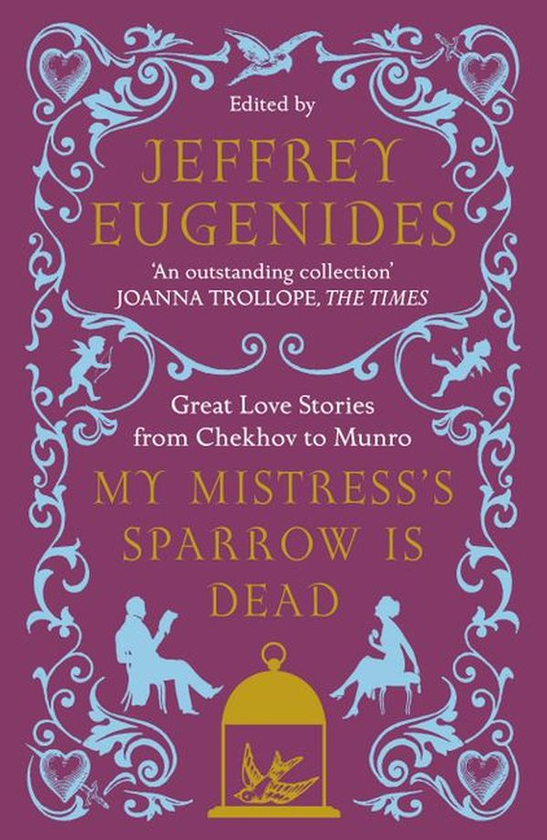 Бумажная книга «My Mistress's Sparrow Is Dead. Great Love Stories from Chekhov to Munro» - фото №1