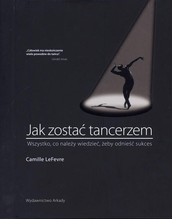 Бумажная книга «Jak zostać tancerzem. Wszystko, co należy wiedzieć, żeby odnieść sukces », автор Камилла Лефевр - фото №1