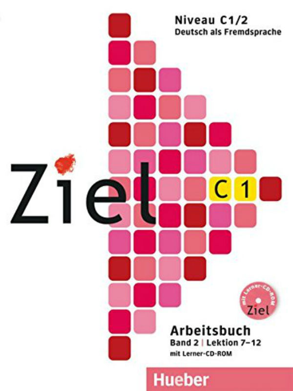 Бумажная книга «Ziel: C1 Arbeitsbuch MIT Lerner-CD-Rom Band 2 », авторов Аня Шюманн, Роланд Фишер, Роза-Мария Даллапьяцца, Маресса Винклер - фото №1