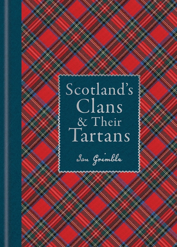 Бумажная книга «Scotland's Clans & their Tartans: The Histories and Origins of the Clans and their Tartan Plaids», автор Иэн Гримбл - фото №1