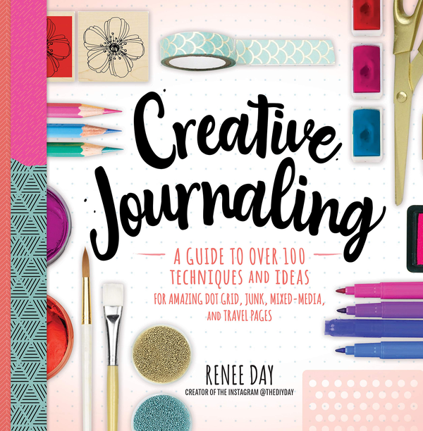 Паперова книга «Creative Journaling. A Guide to Over 100 Techniques and Ideas for Amazing Dot Grid, Junk, Mixed-Media, and Travel Pages», автор Рене Дей - фото №1