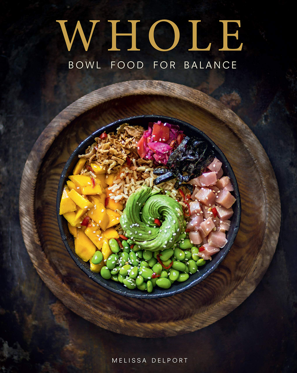 Паперова книга «Whole. Bowl Food for Balance», автор Мелісса Делпорт - фото №1
