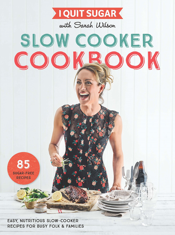 Бумажная книга «I Quit Sugar Slow Cooker Cookbook: 85 Easy, Nutritious Slow-Cooker Recipes for Busy Folk and Famili», автор Сара Уилсон - фото №1