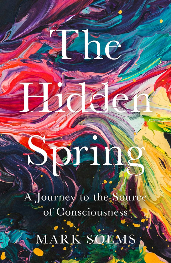 Бумажная книга «The Hidden Spring. A Journey to the Source of Consciousness», автор Марк Солмс - фото №1