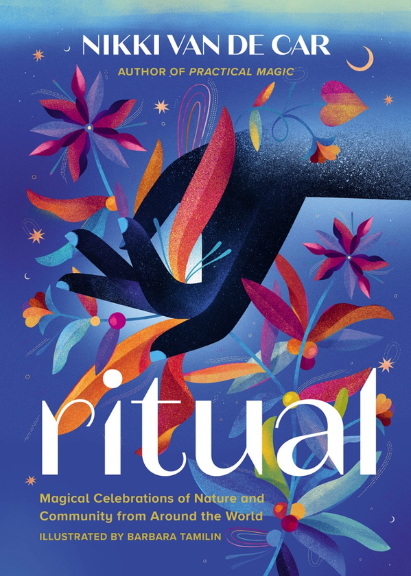 Бумажная книга «Ritual. Magical Celebrations of Nature and Community from Around the World», авторов Барбара Тамилин, Никки Ван Де Кар - фото №1