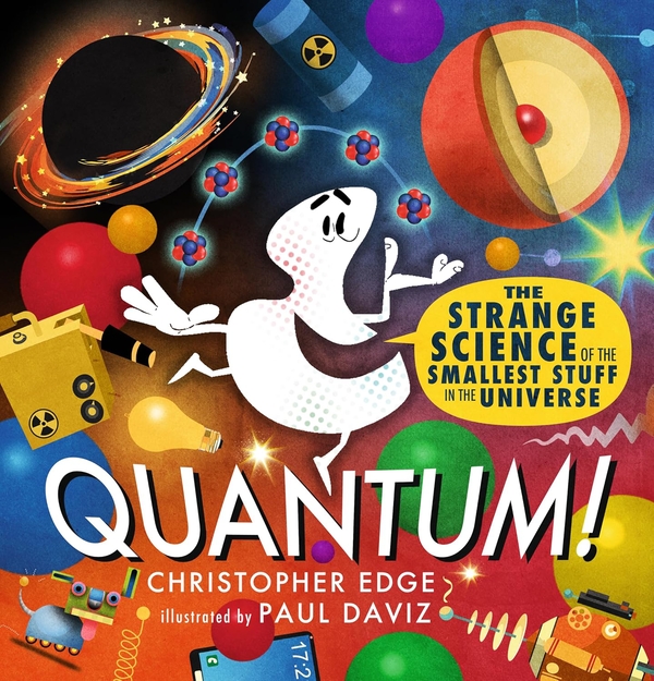 [object Object] «Quantum! The Strange Science of the Smallest Stuff in the Universe», автор Крістофер Едж - фото №1