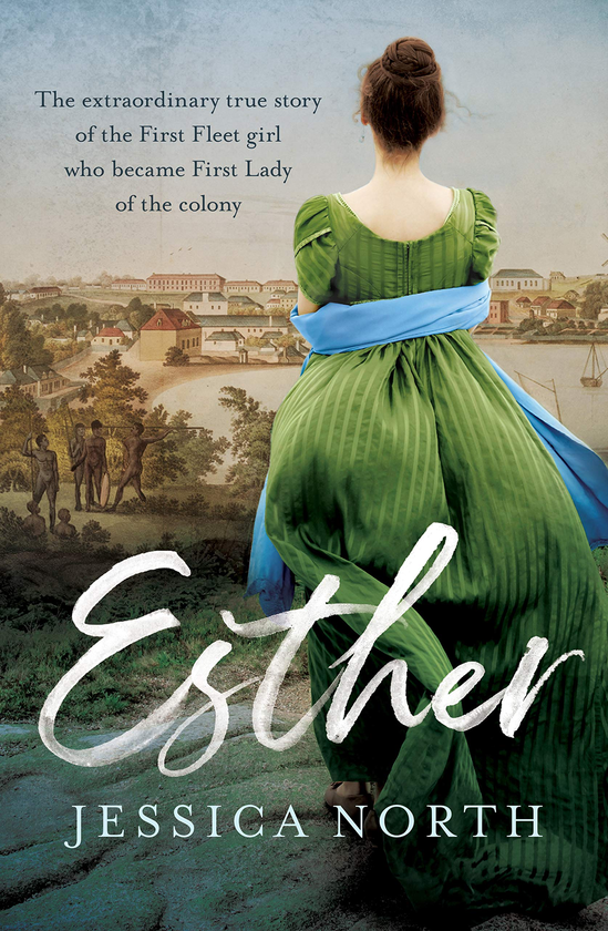 Паперова книга «Esther. The Extraordinary True Story of the First Fleet Girl Who Became First Lady of the Colony», автор Джессіка Норт - фото №1
