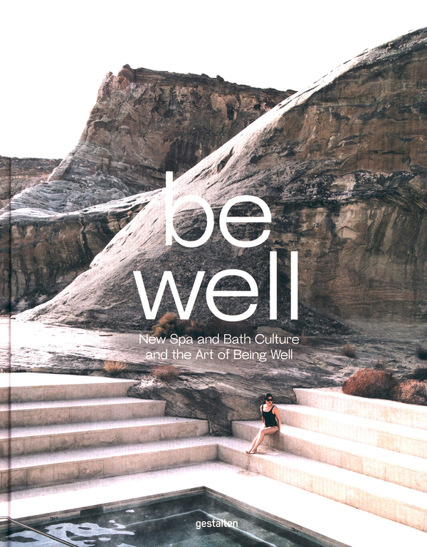 Бумажная книга «Be Well. New Spa and Bath Culture and the Art of Being Well» - фото №1
