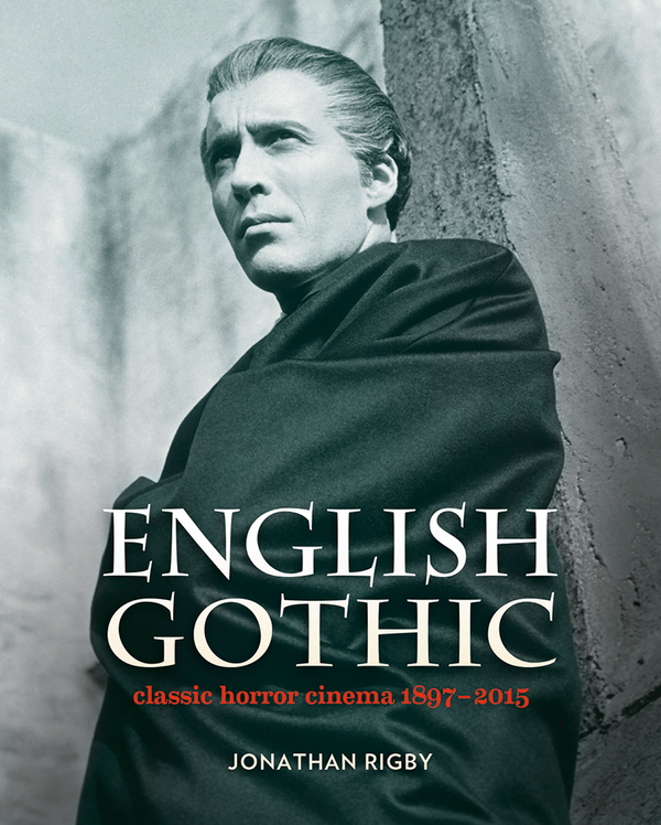 Бумажная книга «English Gothic: Classic Horror Cinema 1897-2015», автор Джонатан Ригби - фото №1
