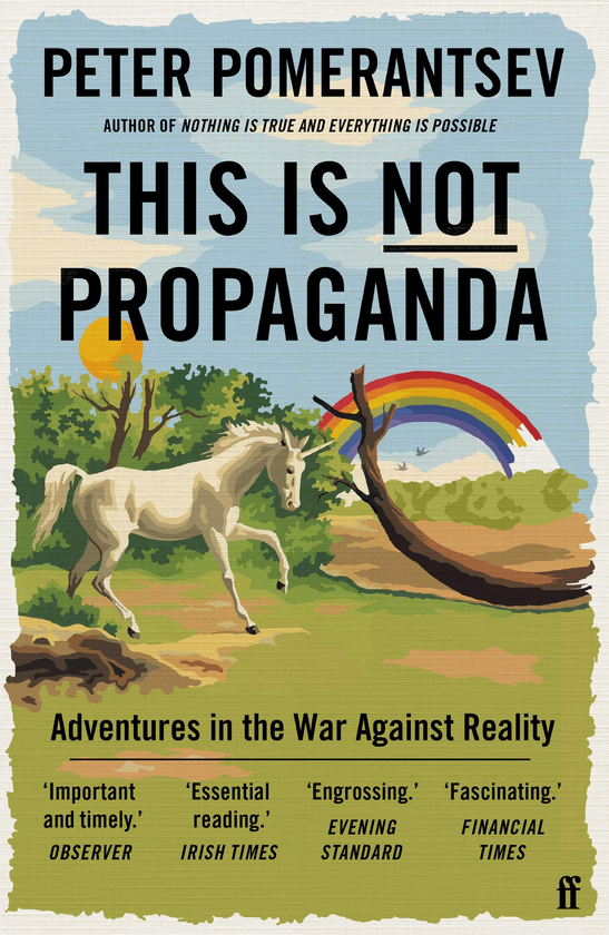 Бумажная книга «This Is Not Propaganda. Adventures in the War Against Reality», автор Питер Померанцев - фото №1