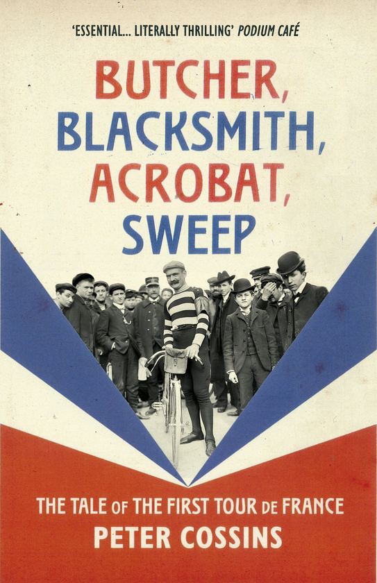 Бумажная книга «Butcher, Blacksmith, Acrobat, Sweep. The Tale of the First Tour de France», автор Питер Коссинс - фото №1