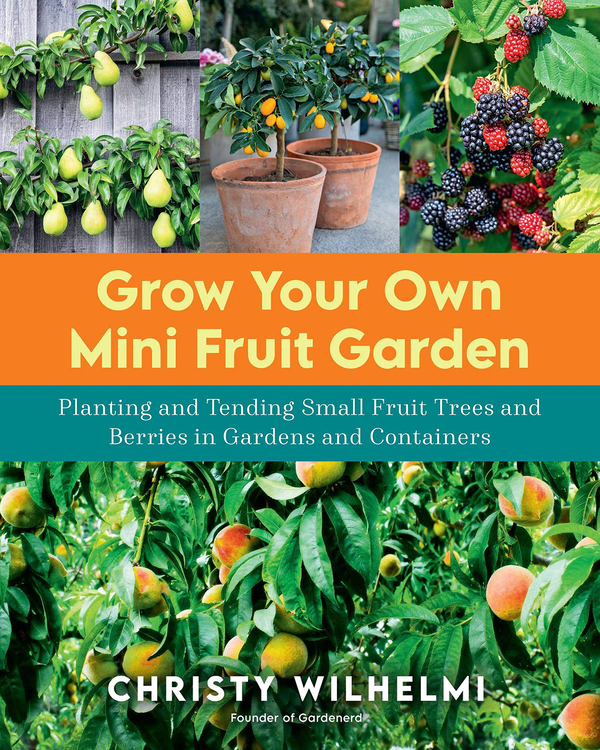 Бумажная книга «Grow Your Own Mini Fruit Garden. Planting and Tending Small Fruit Trees and Berries in Gardens and Containers», автор Кристи Вильгельми - фото №1