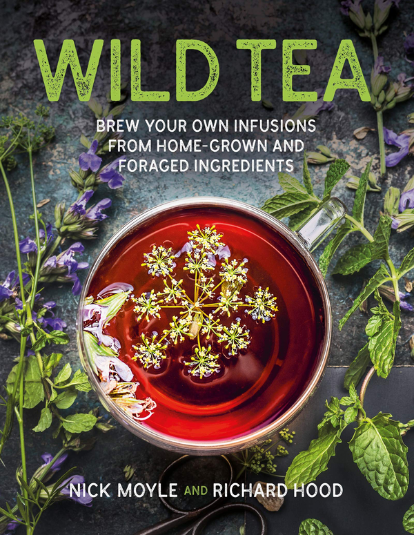 Паперова книга «Wild Tea. Brew Your Own Teas and Infusions from Home-Grown and Foraged Ingredients», авторів Нік Мойл, Річард Худ - фото №1