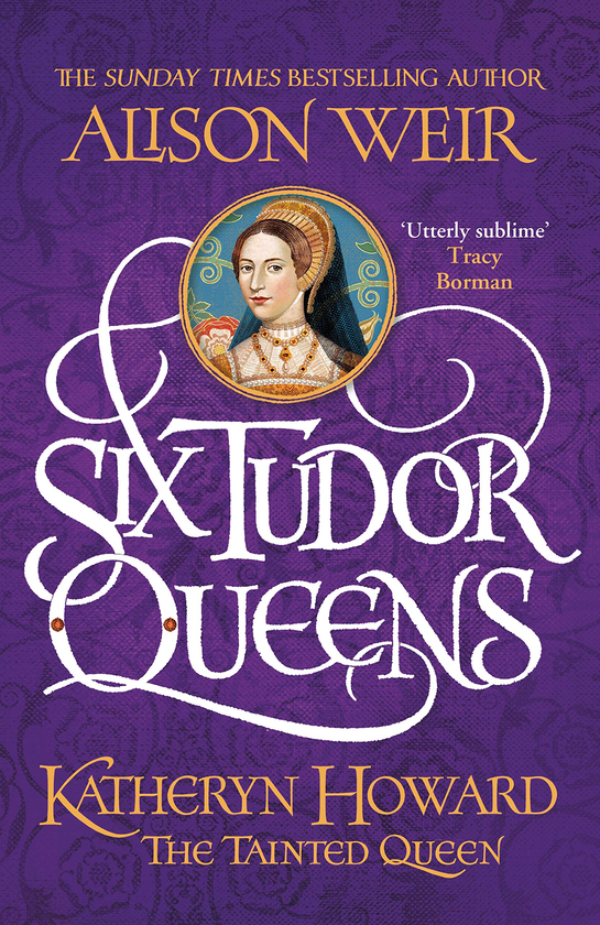 Бумажная книга «Six Tudor Queens. Katheryn Howard, The Tainted Queen», автор Элисон Уэйр - фото №1