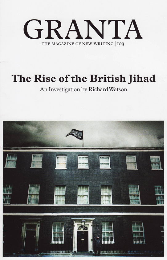 Бумажная книга «Granta 103. The Rise of the British Jihad», автор Ричард Уотсон - фото №1