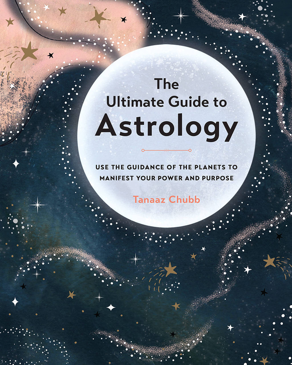 Бумажная книга «The Ultimate Guide to Astrology. Use the Guidance of the Planets to Manifest Your Power and Purpose », автор Танааз Чабб - фото №1