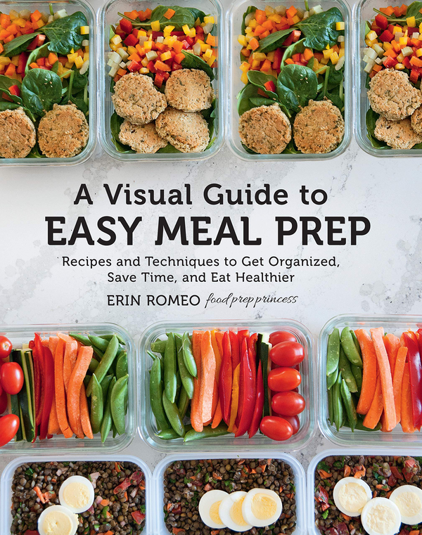 Бумажная книга «Visual Guide to Easy Meal Prep. Recipes and Techniques to Get Organized, Save Time, and Eat Healthier», автор Эрин Ромео - фото №1