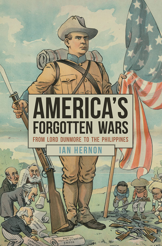Паперова книга «America's Forgotten Wars: From Lord Dunmore to the Philippines», автор Іен Хернон - фото №1