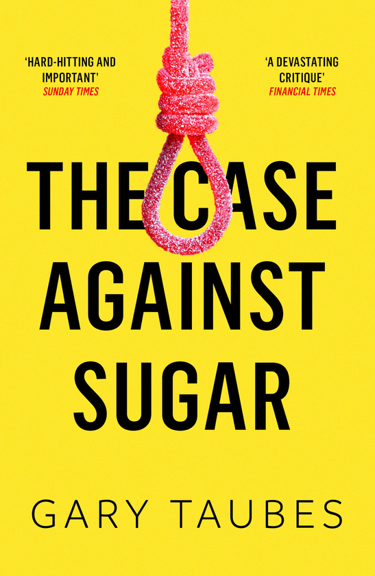 Паперова книга «The Case Against Sugar», автор Гері Таубс - фото №1