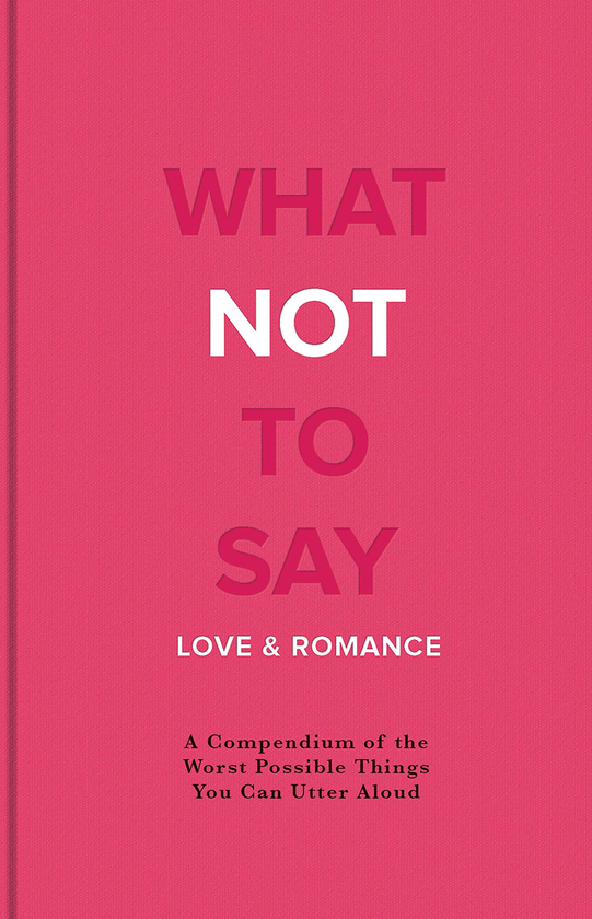 Паперова книга «What Not to Say: Love & Romance» - фото №1