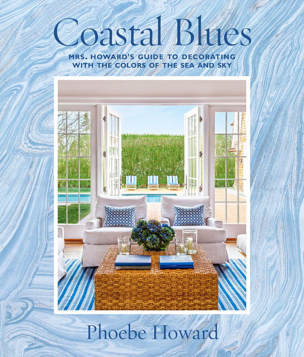 Бумажная книга «Coastal Blues. Mrs. Howard's Guide to Decorating with the Colors of the Sea and Sky», автор Фиби Говард - фото №1