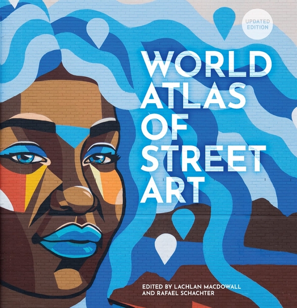 Бумажная книга «The World Atlas of Street Art», авторов Рафаэль Шактер, Лахлан Макдоуэлл - фото №1