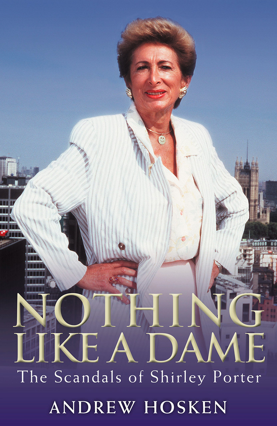 Бумажная книга «Nothing Like A Dame. The Scandals Of Shirley Porter», автор Эндрю Хоскен - фото №1