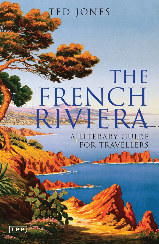 Бумажная книга «The French Riviera. A Literary Guide for Travellers», автор Тед Джонс - фото №1