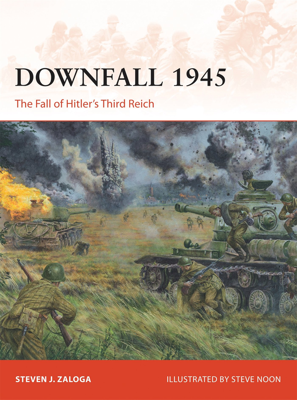 Бумажная книга «Downfall 1945: The Fall of Hitler’s Third Reich», автор Стивен Залога - фото №1