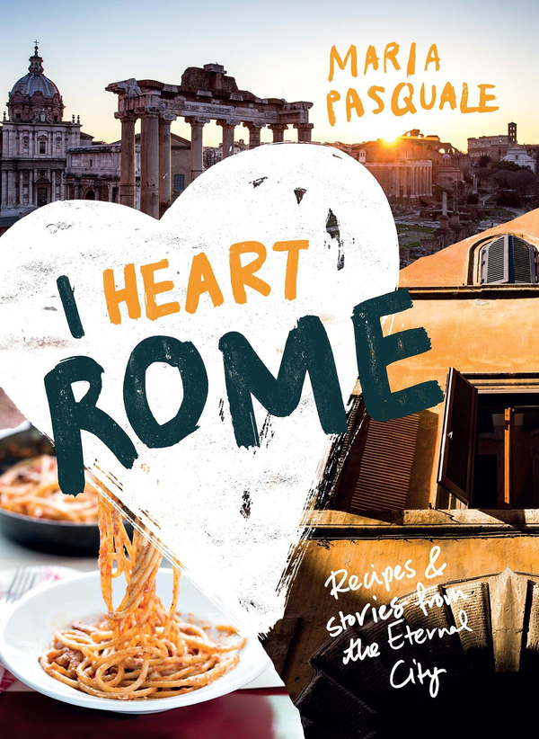 Бумажная книга «I Heart Rome. Recipes & Stories from the Eternal City», автор Мария Паскуале - фото №1