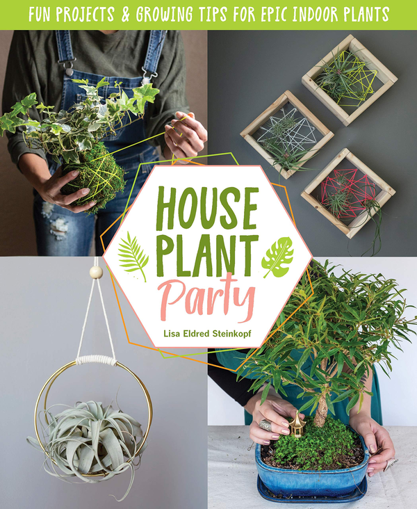 Бумажная книга «Houseplant Party. Fun projects & growing tips for epic indoor plants», автор Лиза Элдред Стейнкопф - фото №1