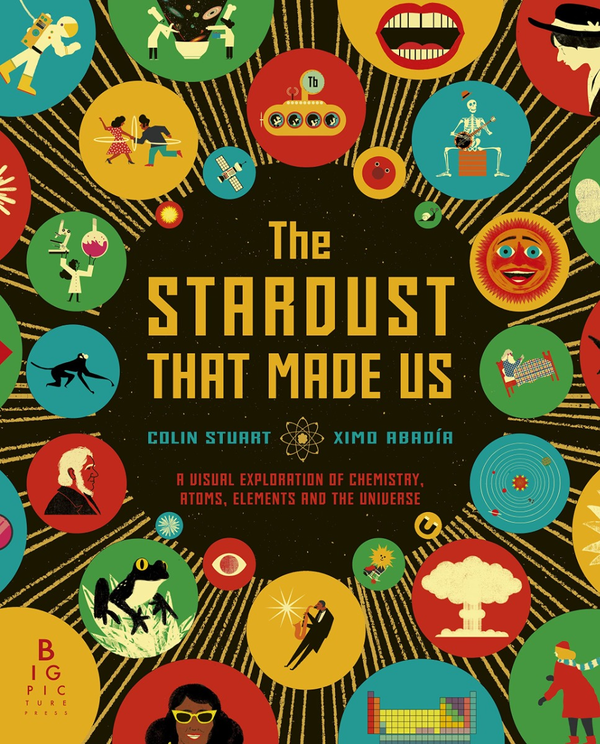 Бумажная книга «Stardust That Made Us. A Visual Exploration of Chemistry, Atoms, Elements and the Universe», автор Колин Стюарт - фото №1