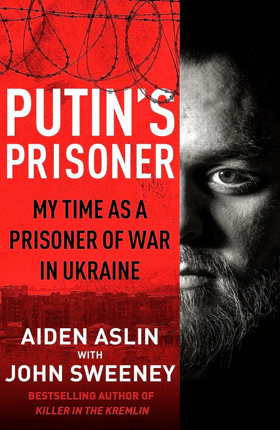 Бумажная книга «Putin's Prisoner. My Time as a Prisoner of War in Ukraine», авторов Джон Суини, Эйден Эслин - фото №1