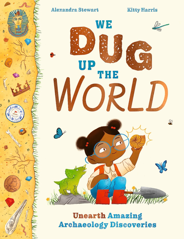 Паперова книга «We Dug Up the World. Unearth Amazing Archaeology Discoveries», автор Александра Стюарт - фото №1
