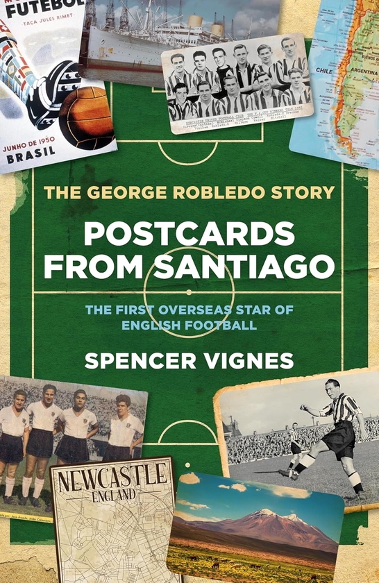 Бумажная книга «Postcards From Santiago: The George Robledo Story - The First Overseas Star of English Football», автор Спенсер Виньес - фото №1