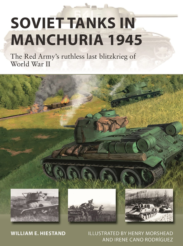 Бумажная книга «Soviet Tanks in Manchuria 1945. The Red Army's ruthless last blitzkrieg of World War II», автор Уильям Э. Хистанд - фото №1
