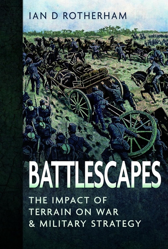 [object Object] «Battlescapes. The Impact of Terrain on War and Military Strategy», автор Ієн Д. Ротерхем - фото №1