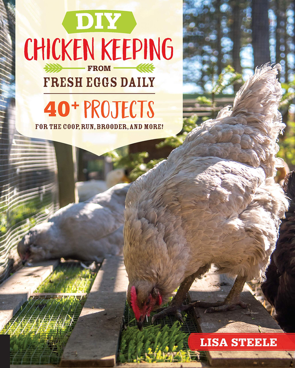 Паперова книга «DIY Chicken Keeping from Fresh Eggs Daily: 40+ Projects for the Coop, Run, Brooder, and More!», автор Ліза Стіл - фото №1