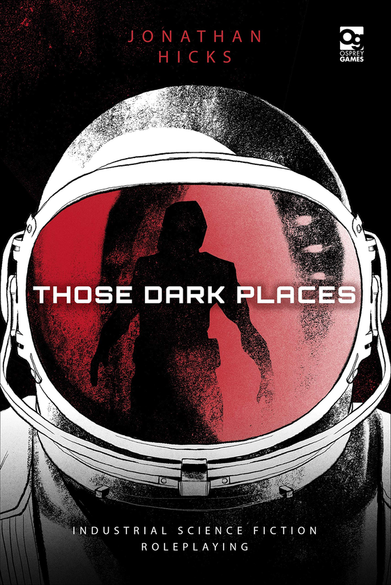 Бумажная книга «Those Dark Places. Industrial Science Fiction Roleplaying», автор Джонатан Хикс - фото №1