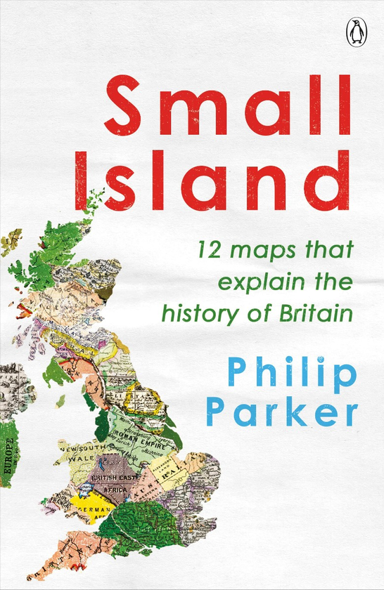 Паперова книга «Small Island. 12 Maps That Explain The History of Britain», автор Філіп Паркер - фото №1