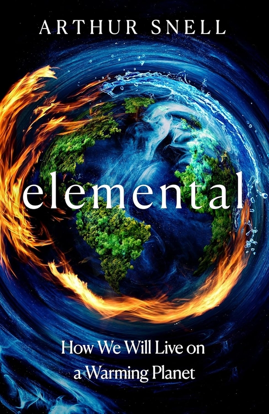 Паперова книга «Elemental. The New Geography of Climate Change and How We Survive it», автор Артур Снелл - фото №1