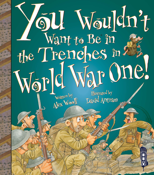 Бумажная книга «You Wouldn't Want To Be In The Trenches In World War I!», автор Алекс Вулф - фото №1