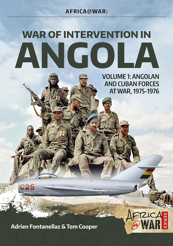 [object Object] «War of Intervention in Angola. Volume 1: Angolan and Cuban Forces at War, 1975-1976», авторов Адриан Фонтанеллаз, Том Купер - фото №1