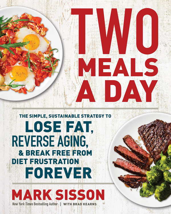 Паперова книга «Two Meals a Day. The Simple, Sustainable Strategy to Lose Fat, Reverse Aging, and Break Free from Diet Frustration Forever», авторів Марк Сіссон, Бред Кернс - фото №1