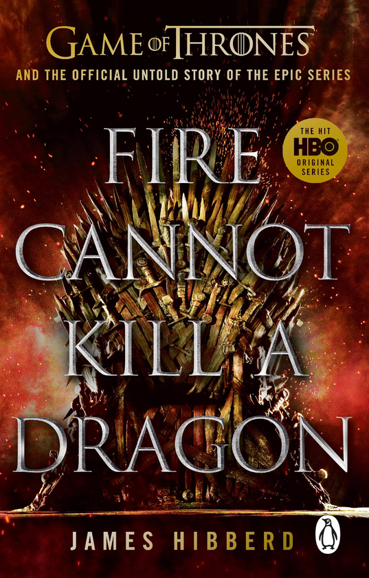 Бумажная книга «Fire Cannot Kill a Dragon. Game of Thrones», автор Джеймс Хибберд - фото №1