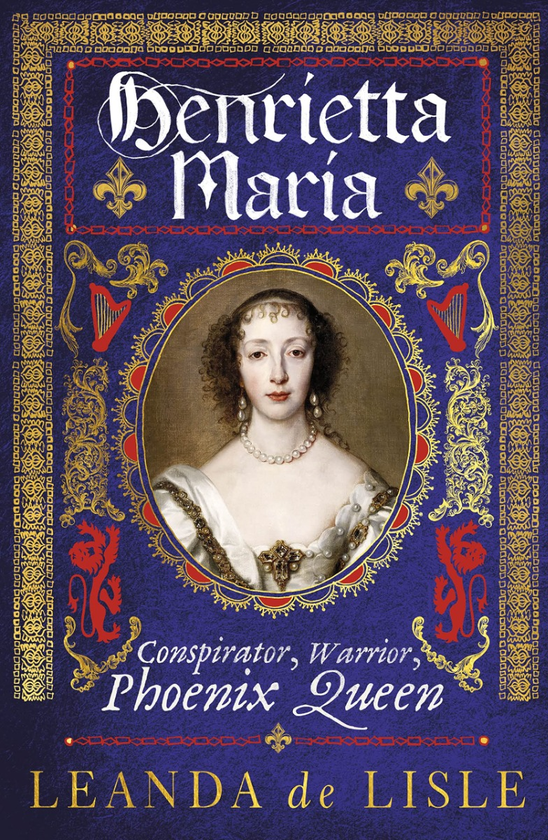Бумажная книга «Henrietta Maria. Conspirator, Warrior, Phoenix Queen», автор Леанда де Лайл - фото №1