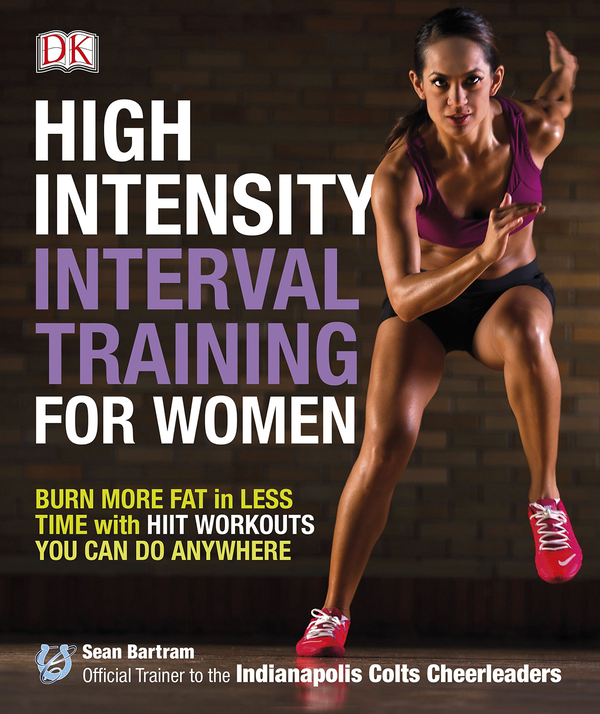 Бумажная книга «High-Intensity Interval Training for Women. Burn More Fat in Less Time with HIIT Workouts You Can Do Anywhere», автор Шон Бартрам - фото №1